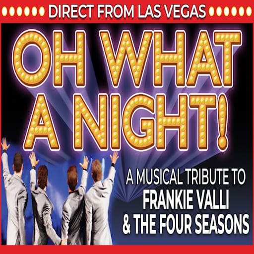 Oh What A Night - Frankie Valli and The Four Seasons Tribute Las Vegas Tickets